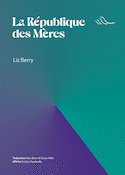 République des Mères (La) [édition bilingue]